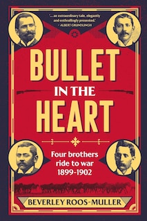 Front cover_BULLET IN THE HEART - Four Brothers ride to war 1899-1902