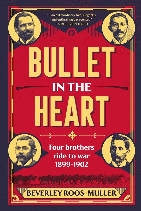 Front cover_BULLET IN THE HEART - Four Brothers ride to war 1899-1902