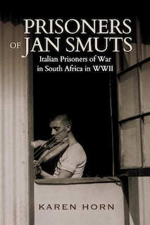 Front cover_PRISONERS OF JAN SMUTS - Italian Prisoners of War in South Africa in WWII