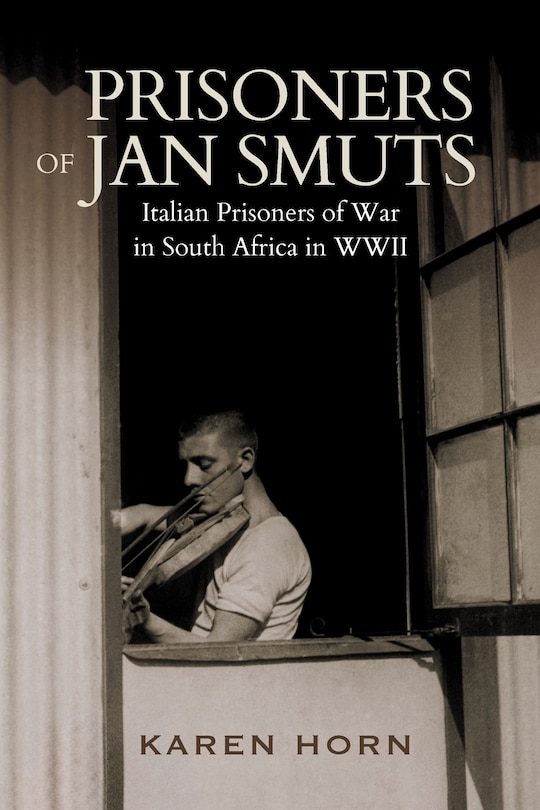 Front cover_PRISONERS OF JAN SMUTS - Italian Prisoners of War in South Africa in WWII