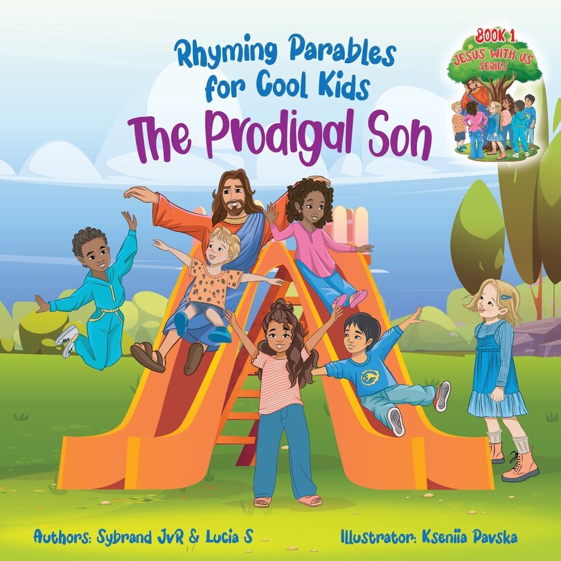 Front cover_The Prodigal Son (Rhyming Parables For Cool Kids) Book 1 - Each Time you Make a Mistake Run to Jesus!