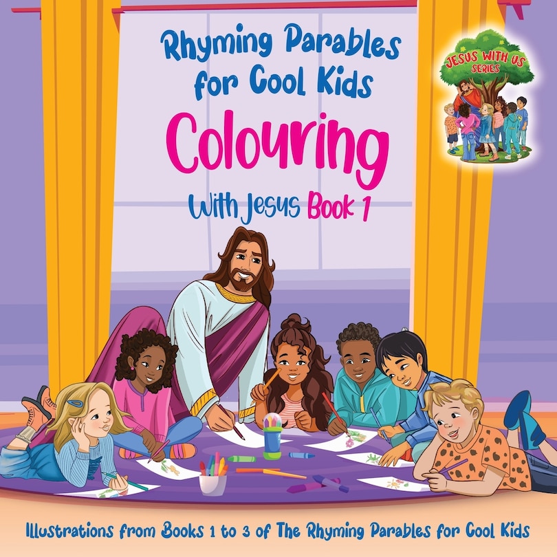 Front cover_Colouring With Jesus Book 1- Illustrations From Books 1 to 3 of The Rhyming Parables For Cool Kids!