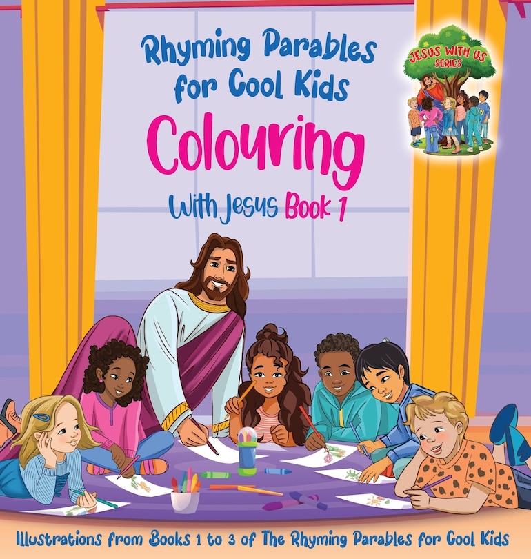 Front cover_Colouring With Jesus Book 1- Illustrations From Books 1 to 3 of The Rhyming Parables For Cool Kids!