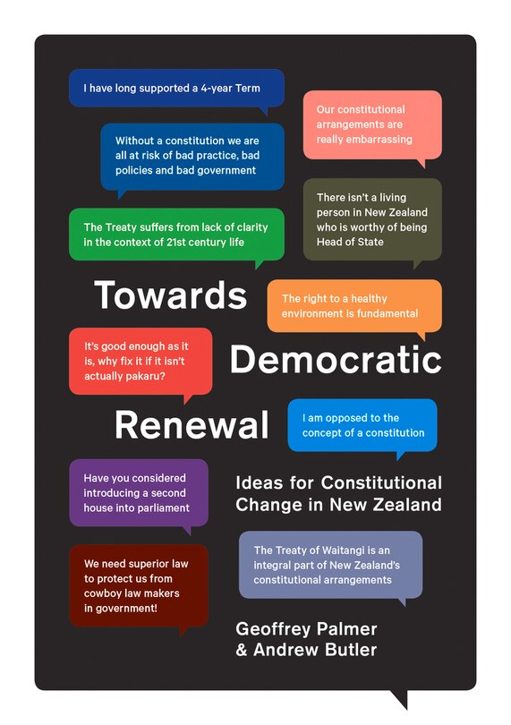 Towards Democratic Renewal: Ideas For Constitutional Change In New Zealand