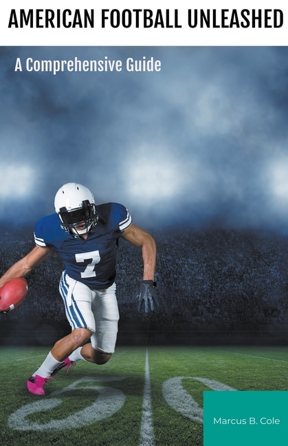 American Football Unleashed: A Comprehensive Guide 
