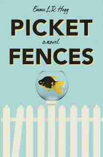 Picket Fences by Emma L.r. Hogg