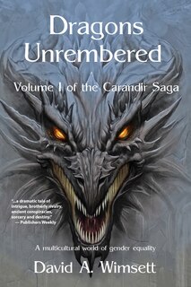 Dragons Unremebered: Volume I Of The Carandir Saga