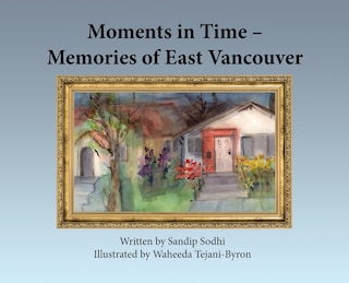 Front cover_Moments in Time - Memories of East Vancouver