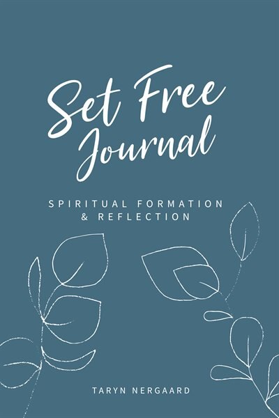 Set Free Journal: A 3-month Journal For Spiritual Formation & Reflection