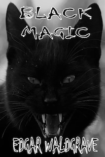 Front cover_Black Magic - The Witch Chronicles - Rise Of The Dark Witch High King - Book Two