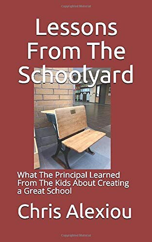 Lessons from the Schoolyard: What the Principal Learned from the Kids about Creating a Great School