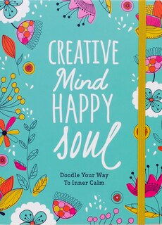 Creative Mind Happy Soul Journal: Doodle Your Way To Inner Calm