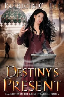Front cover_Destiny's Present (Daughters of the Crescent Moon Book 2)
