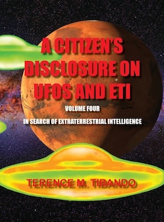 Front cover_A Citizen's Disclosure On Ufos And Eti - Volume Four - In Search Of Extraterrestrial Life