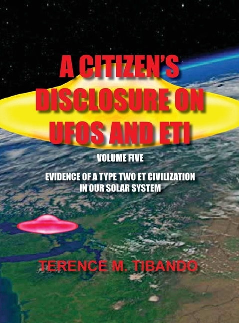 Front cover_A Citizen's Disclosure On Ufos And Eti - Volume Five - Evidence Of A Type Two Eti Civilization In Our Solar System