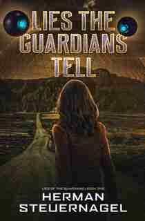 Lies The Guardians Tell by Herman Steuernagel