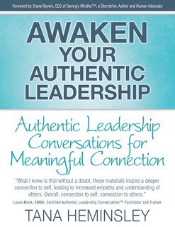 Front cover_Awaken Your Authentic Leadership - Authentic Leadership Conversations for Meaningful Connection
