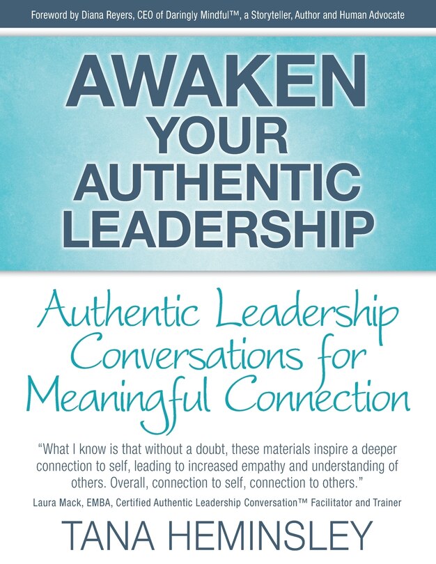 Front cover_Awaken Your Authentic Leadership - Authentic Leadership Conversations for Meaningful Connection