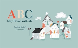 ABC Stay Home with Me: The ABCs of social distancing while finding love, laughter, and adventure