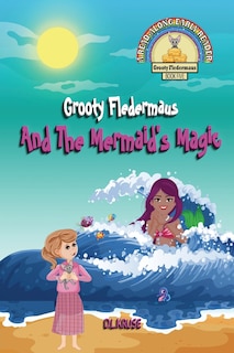 Front cover_Grooty Fledermaus And The Mermaid's Magic