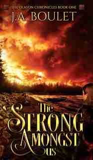 The Strong Amongst Us by J A Boulet