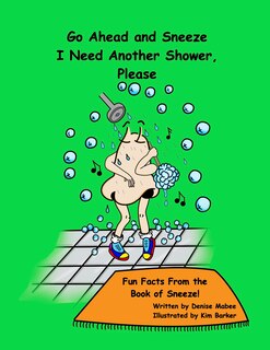 Couverture_Go Ahead and Sneeze. I Need Another Shower, Please!
