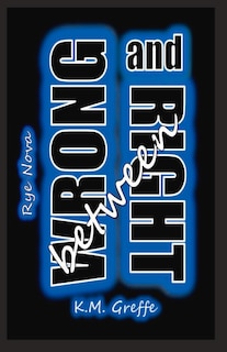 Front cover_Rye Nova: Between Wrong And Right