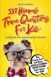 Front cover_537 Hilarious Trivia Questions for Kids