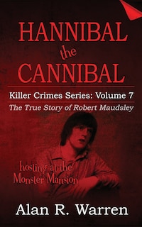 Front cover_Hannibal the Cannibal; The True Story of Robert Maudsley
