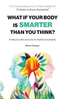 Front cover_What If Your Body Is Smarter Than You Think?