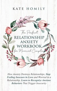 Front cover_The Perfect Relationship Anxiety Workbook for Married Couples