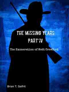 The Missing Years Part IV by Brian T. Seifrit