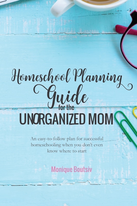 Couverture_Homeschool Planning Guide for the Unorganized Mom