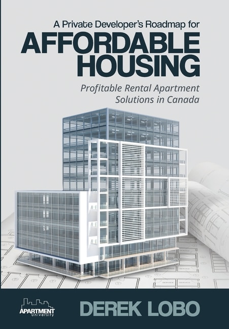 Front cover_A Private Developer's Roadmap for Affordable Housing - Profitable Rental Apartment Solutions in Canada