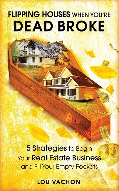 Front cover_Flipping Houses When You're Dead Broke