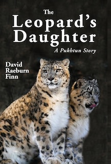 Front cover_The Leopard's Daughter A Pukhtun Story