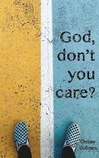 Front cover_God, Don't You Care?
