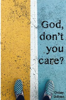 Front cover_God, Don't You Care?