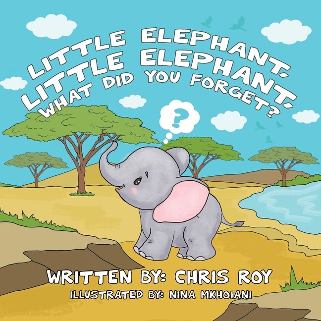 Front cover_Little Elephant, Little Elephant, What Did You Forget?