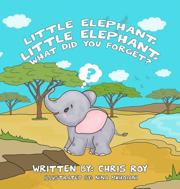 Front cover_Little Elephant, Little Elephant, What Did You Forget?
