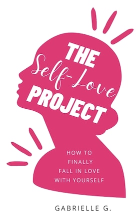 The Self-Love Project: how to finally fall in love with yourself