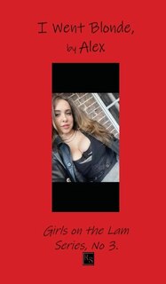 Front cover_I Went Blonde, by Alex