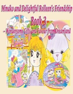 Front cover_Minako And Delightful Rolleen's Family And Friendship Book 3 Of Wondersome Gifts And Favour From Dreamland