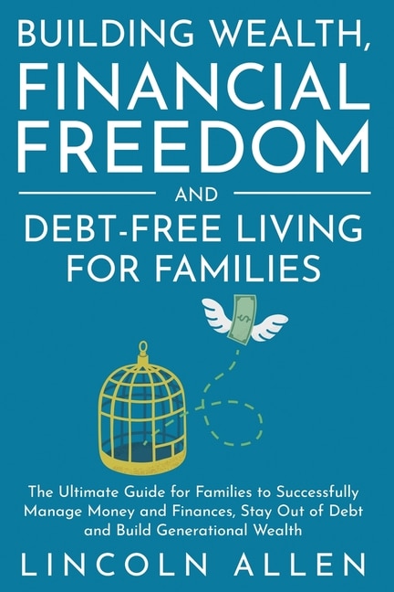 Front cover_Building Wealth, Financial Freedom and Debt-Free Living for Families