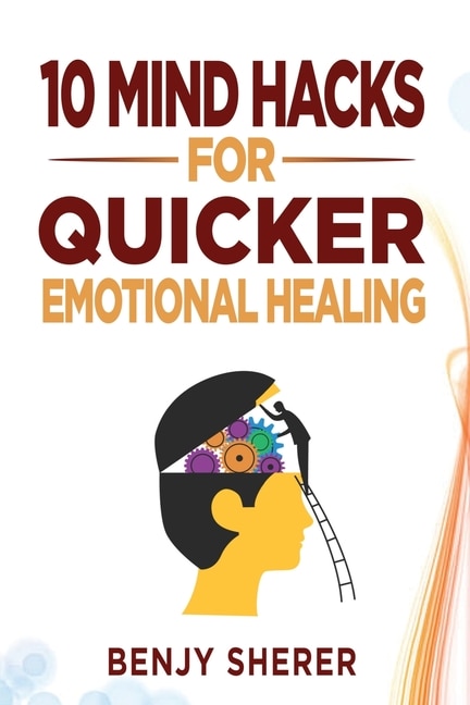 Couverture_10 Mind Hacks for Quicker Emotional Healing