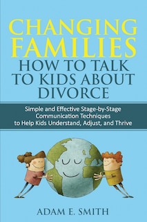 Couverture_Changing Families, How to Talk to Kids About Divorce
