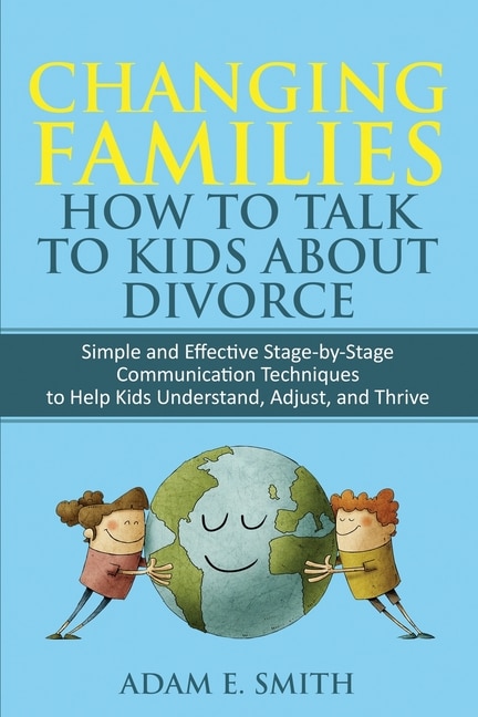 Couverture_Changing Families, How to Talk to Kids About Divorce