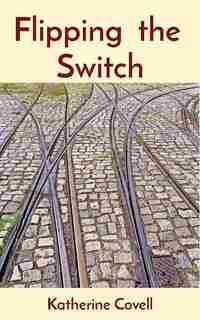 Flipping The Switch by Katherine Covell