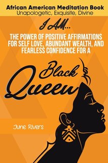Couverture_I Am...The Power of Positive Affirmations for Self-Love, Abundant Wealth, and Fearless Confidence for a Black Queen