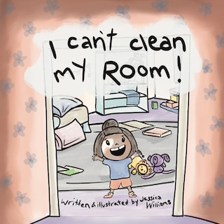 Front cover_I Can't Clean My Room